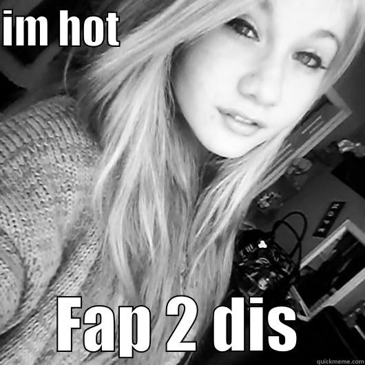 IM HOT                               FAP 2 DIS Misc