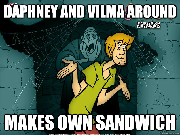 daphney and vilma around makes own sandwich  Irrational Shaggy