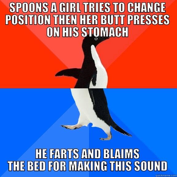 SPOONS A GIRL TRIES TO CHANGE POSITION THEN HER BUTT PRESSES ON HIS STOMACH HE FARTS AND BLAIMS THE BED FOR MAKING THIS SOUND Socially Awesome Awkward Penguin