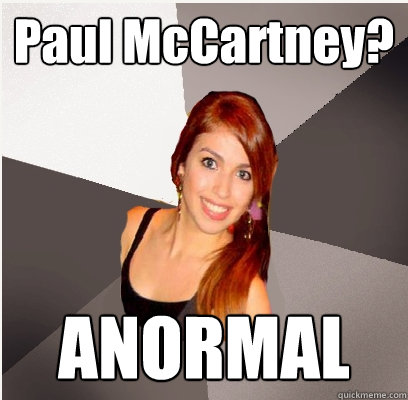 Paul McCartney? ANORMAL  