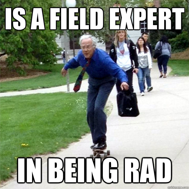 is a field expert in being rad - is a field expert in being rad  Skating Prof