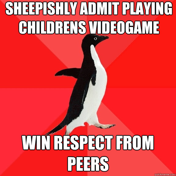 Sheepishly admit playing childrens videogame Win respect from peers  Socially Awesome Penguin