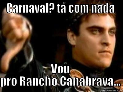 CARNAVAL? TÁ COM NADA VOU PRO RANCHO CANABRAVA... Downvoting Roman