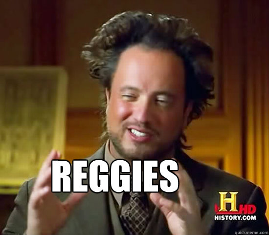  Reggies -  Reggies  Ancient Aliens