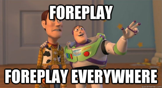 Foreplay Foreplay everywhere  Toy Story Everywhere