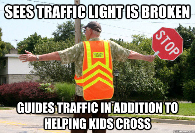 sees traffic light is broken guides traffic in addition to helping kids cross - sees traffic light is broken guides traffic in addition to helping kids cross  Good Guy Crossing Guard