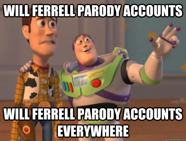 Will Ferrell Parody Accounts Will Ferrell Parody Accounts everywhere  Buzz Lightyear