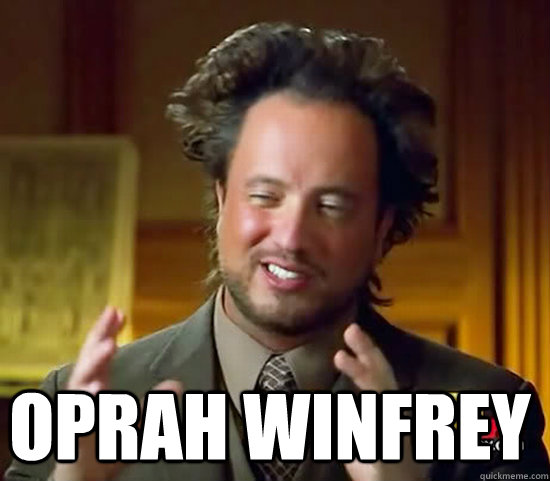 Oprah Winfrey - Oprah Winfrey  Ancient Aliens