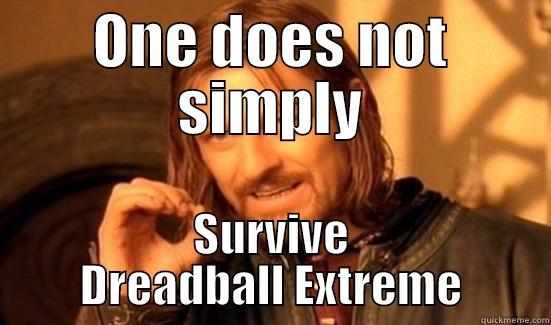 ONE DOES NOT SIMPLY SURVIVE DREADBALL EXTREME Boromir