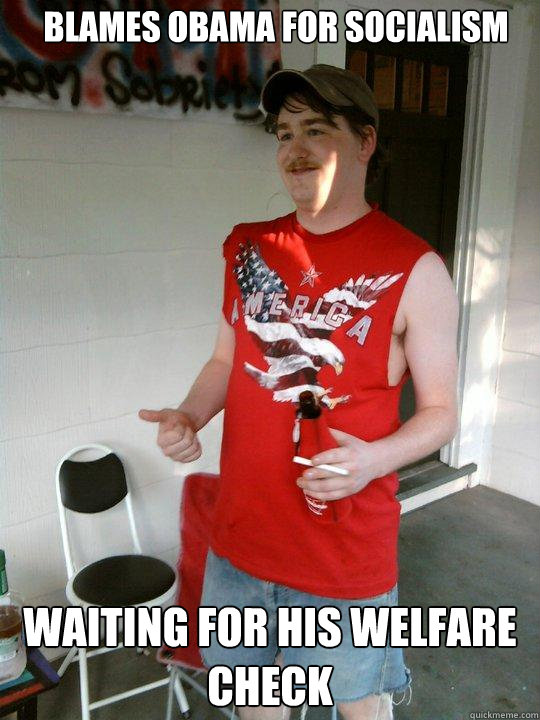 blames Obama for Socialism Waiting for his Welfare check  Redneck Randal