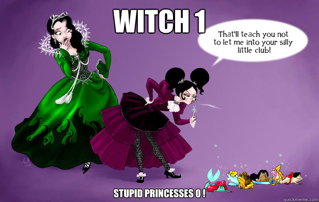 witch 1 Stupid Princesses 0 ! - Princess Lucinda - quickmeme