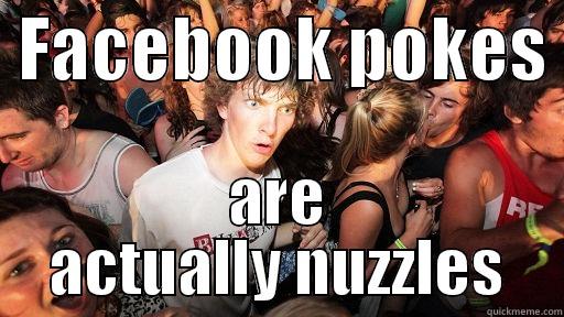 facebookpokes ftw -  FACEBOOK POKES  ARE ACTUALLY NUZZLES Sudden Clarity Clarence