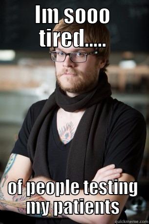 IM SOOO TIRED..... OF PEOPLE TESTING MY PATIENTS Hipster Barista