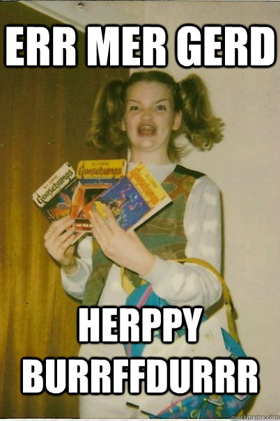 err mer gerd Herppy burrffdurrr  BERKS