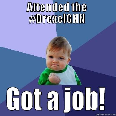 ATTENDED THE #DREXELGNN GOT A JOB! Success Kid