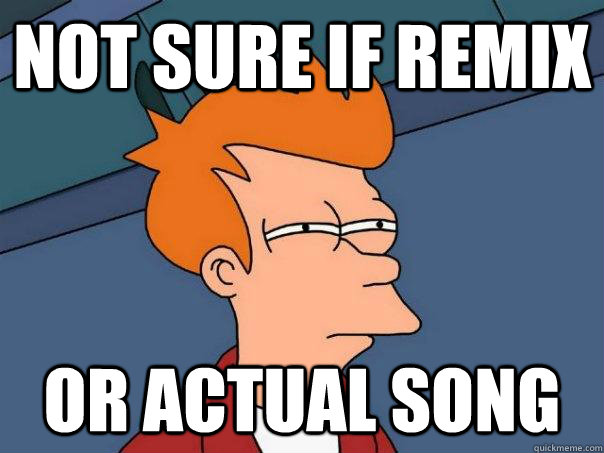 Not sure if remix Or actual song  Futurama Fry