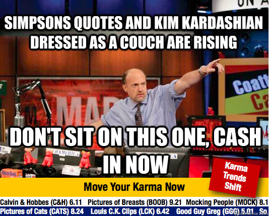 Simpsons quotes and Kim Kardashian dressed as a couch are rising Don't sit on this one, cash in now  Mad Karma with Jim Cramer