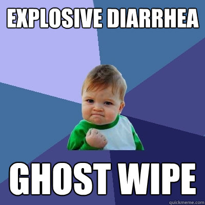 explosive diarrhea ghost wipe  Success Kid