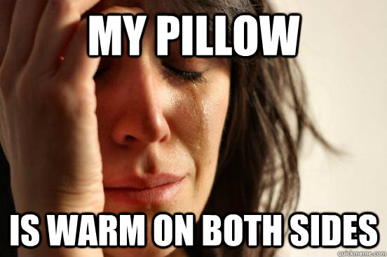 both sides of your pillow are warm