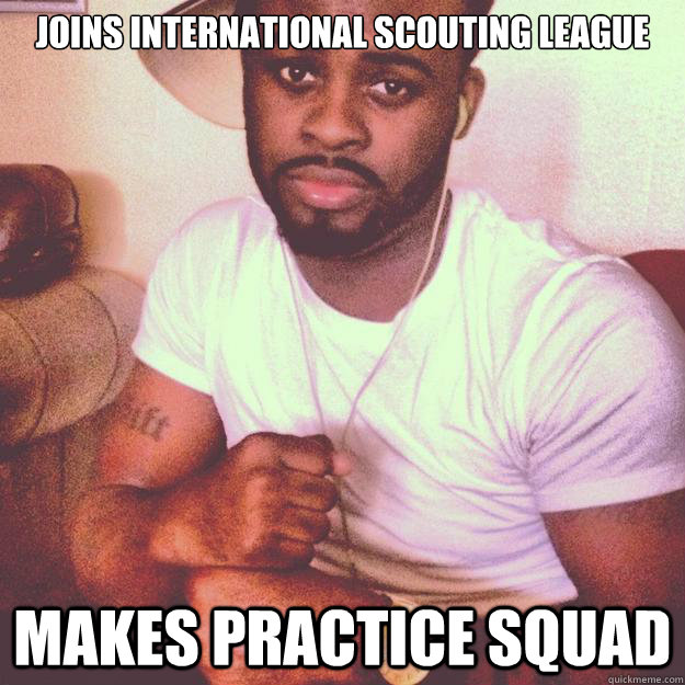 Joins international scouting league makes practice squad  