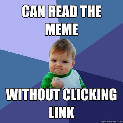 CAN READ THE MEME WITHOUT CLICKING LINK - CAN READ THE MEME WITHOUT CLICKING LINK  Success Kid