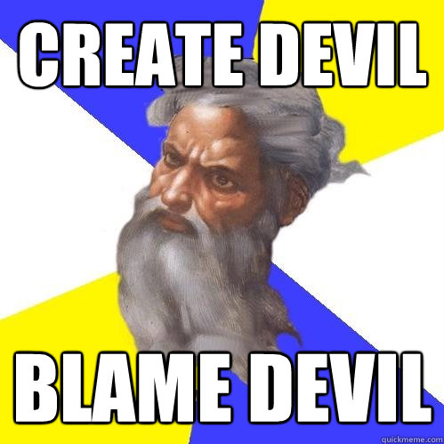 create devil blame devil  Advice God