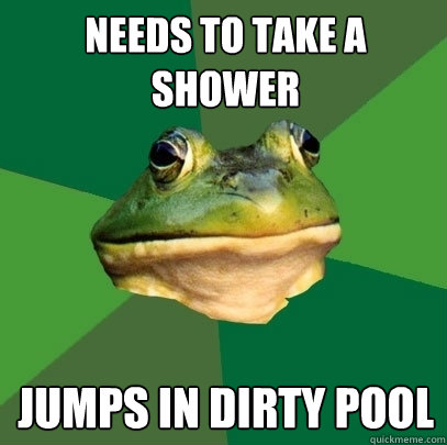 Needs To Take a Shower Jumps in dirty pool  Foul Bachelor Frog