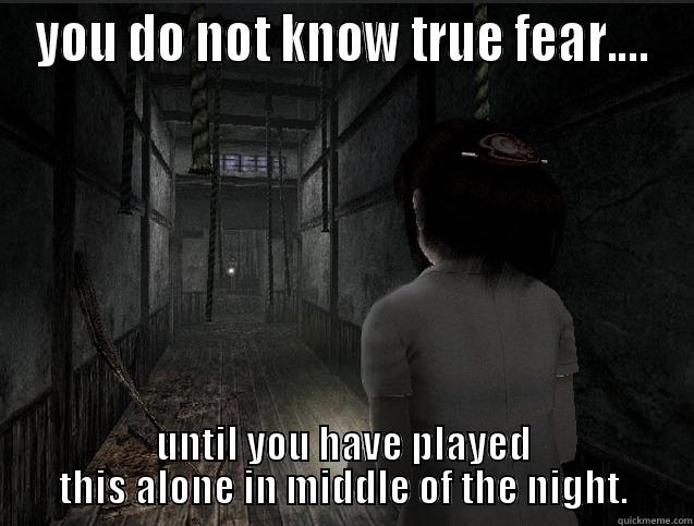 YOU DO NOT KNOW TRUE FEAR.... UNTIL YOU HAVE PLAYED THIS ALONE IN MIDDLE OF THE NIGHT. Misc