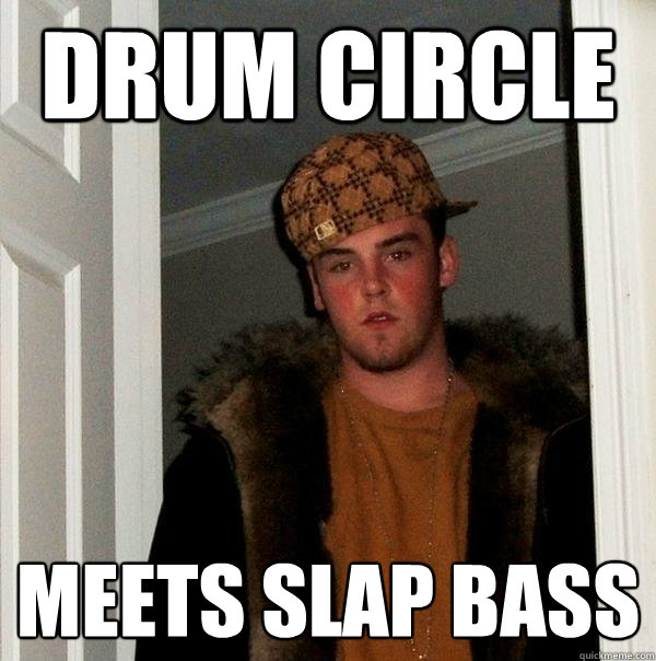 drum circle meets slap bass - drum circle meets slap bass  Scumbag Steve