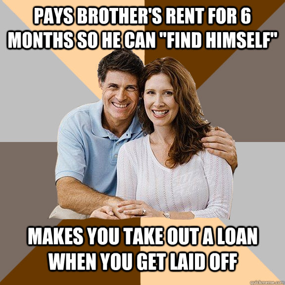 Pays brother's rent for 6 months so he can 