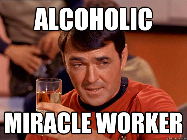 Alcoholic miracle worker - Alcoholic miracle worker  Scotty Scotch