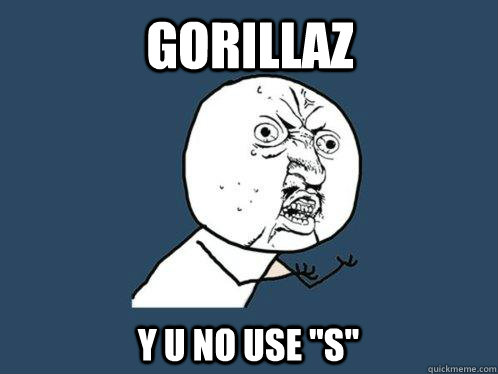 Gorillaz y u no use 