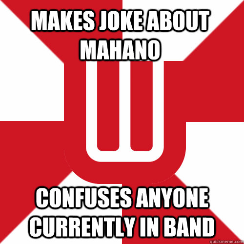 Makes joke about Mahano confuses anyone currently in band  UW Band