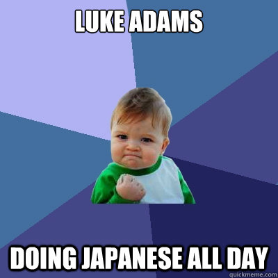 luke adams doing japanese all day  Success Kid