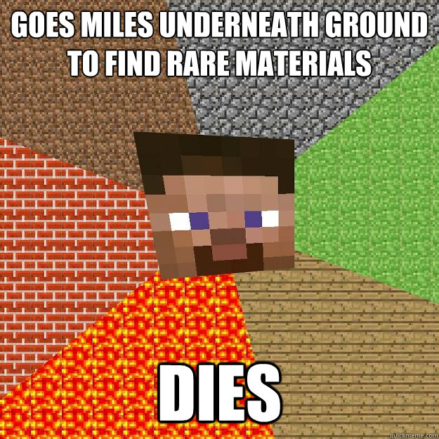 GOES MILES UNDERNEATH GROUND TO FIND RARE MATERIALS DIES - GOES MILES UNDERNEATH GROUND TO FIND RARE MATERIALS DIES  Minecraft