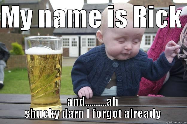 Rick's baby picture - MY NAME IS RICK  AND..........AH SHUCKY DARN I FORGOT ALREADY drunk baby