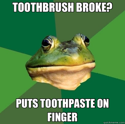 TOOTHBRUSH BROKE? PUTS TOOTHPASTE ON FINGER - TOOTHBRUSH BROKE? PUTS TOOTHPASTE ON FINGER  Foul Bachelor Frog