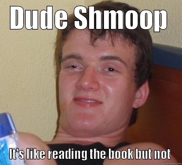 I love schmoop - DUDE SHMOOP IT'S LIKE READING THE BOOK BUT NOT 10 Guy