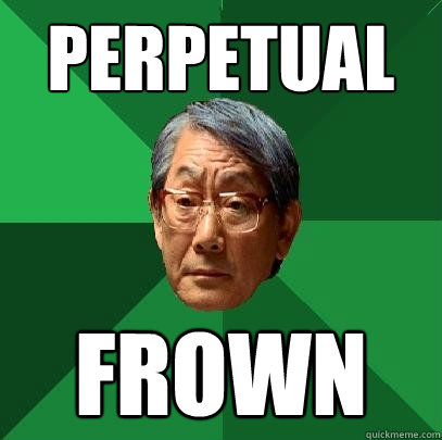 perpetual frown  High Expectations Asian Father