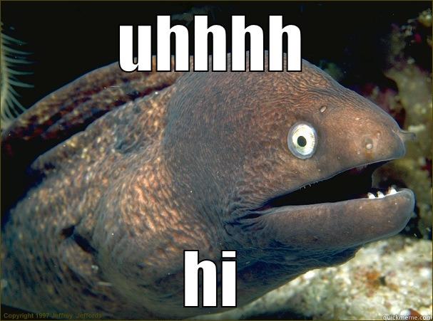 UHHHH HI Bad Joke Eel