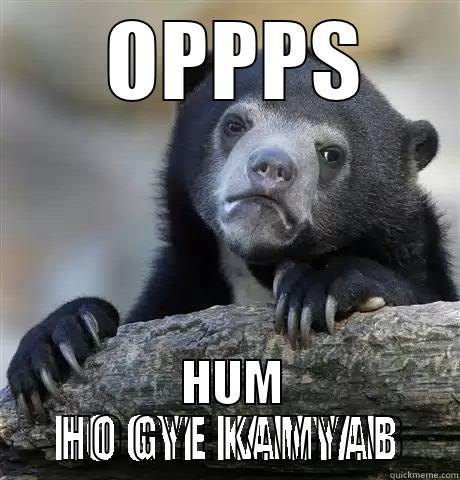 INDIAN CRICKET TEAM CAPTION - OPPPS HUM HO GYE KAMYAB Confession Bear