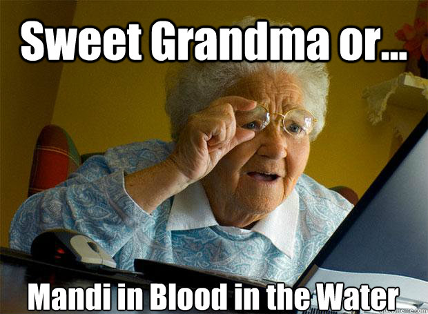 Sweet Grandma or... Mandi in Blood in the Water    Grandma finds the Internet