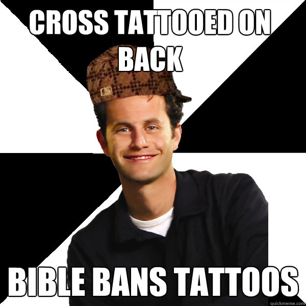 Cross tattooed on back Bible bans tattoos   Scumbag Christian