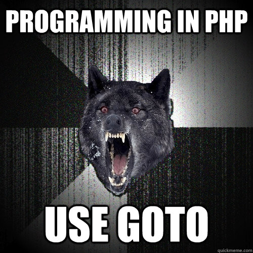 Programming in PHP USE GOTO  Insanity Wolf