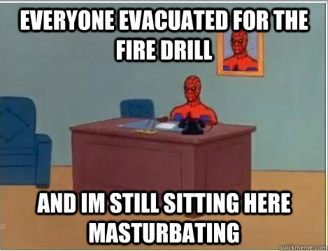 Everyone evacuated for the fire drill and im still sitting here masturbating  Spiderman Desk