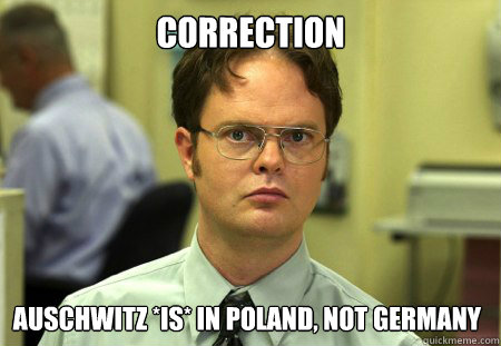 Correction auschwitz *is* in poland, not germany  Dwight