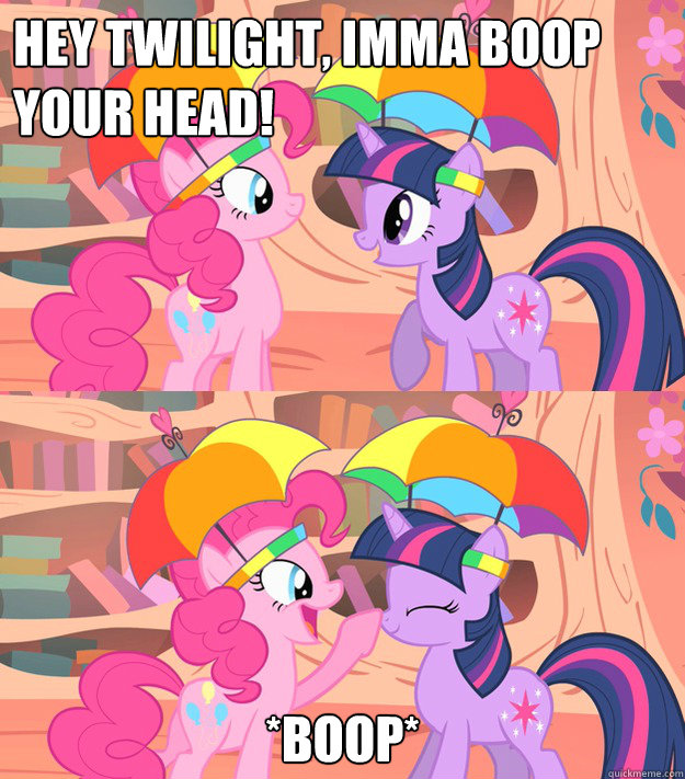 hey twilight, imma boop your head! *boop*  