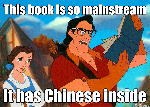 This book is so mainstream It has Chinese inside  Hipster Gaston