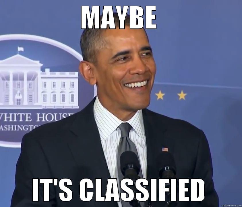 Classified Obama - MAYBE IT'S CLASSIFIED Misc