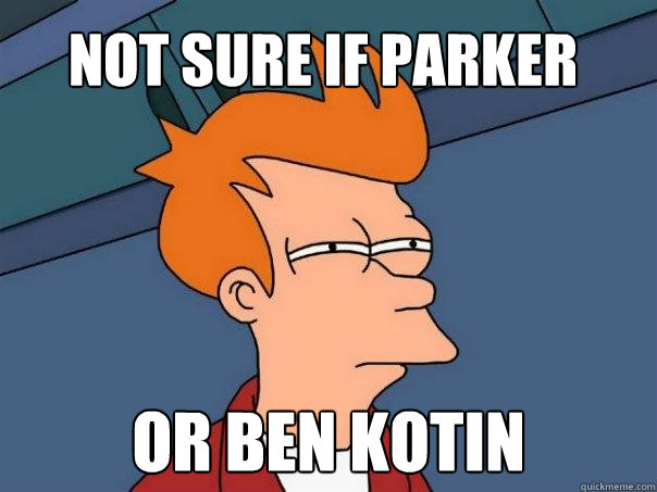 Not sure if Parker Cannon Or Ben Kotin - Not sure if Parker Cannon Or Ben Kotin  Futurama Fry